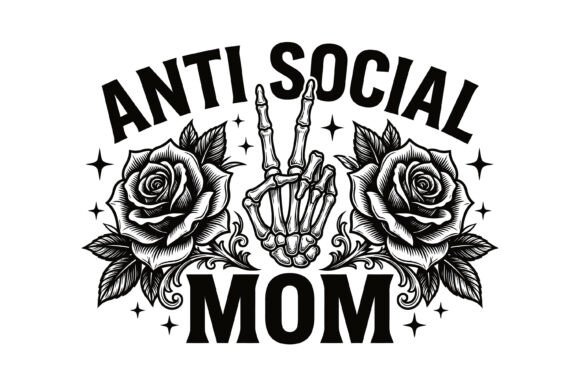 Anti Social Mom Skeleton Rose Dark SVG for T-Shirt Designs