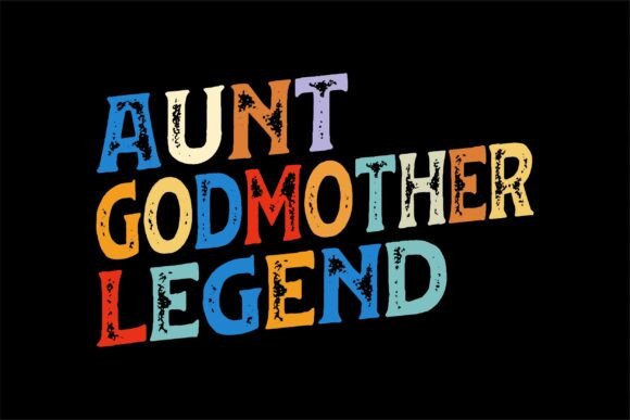 Aunt Godmother Legend Funny Godparent Graphics