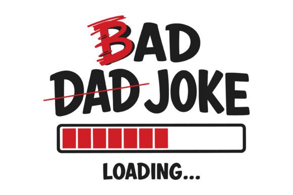 Bad Dad Joke Loading Funny Progress Bar for T-Shirt Designs
