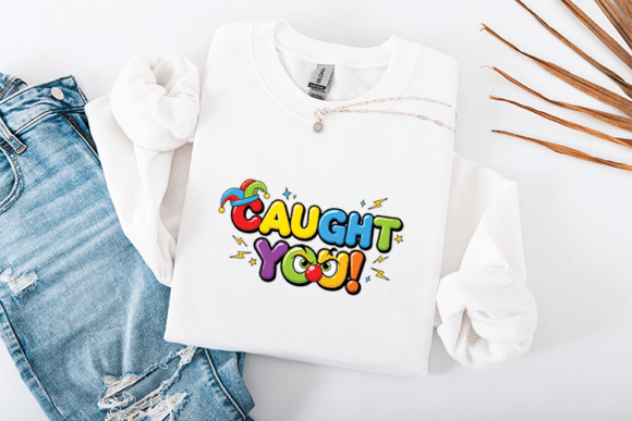 Caught You Funny April Fools Graphics for T-Shirt Designs