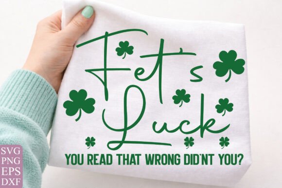 Fet’s Luck Funny St Patrick Day Shamrock Graphics for T-Shirt Designs