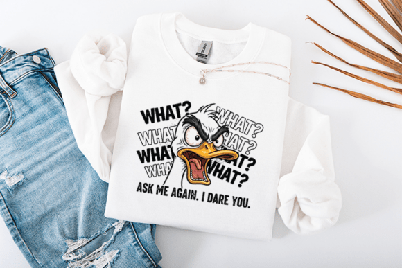 Funny Sassy Duck Ask Me Again I Dare You Graphics for T-Shirt Designs