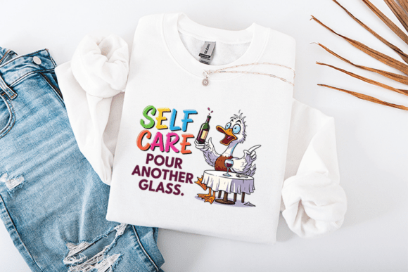 Funny Sassy Duck Self Care Pour Another Graphics for T-Shirt Designs